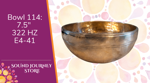 Bowl 114: 7.5" Himalayan Singing Bowl 322 HZ E4-41